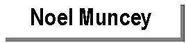 Text Box: Noel Muncey