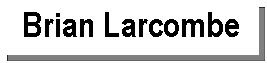 Text Box: Brian Larcombe