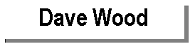 Text Box: Dave Wood