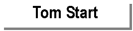 Text Box: Tom Start